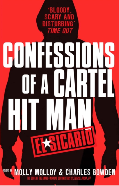 El Sicario : Confessions of a Cartel Hit Man