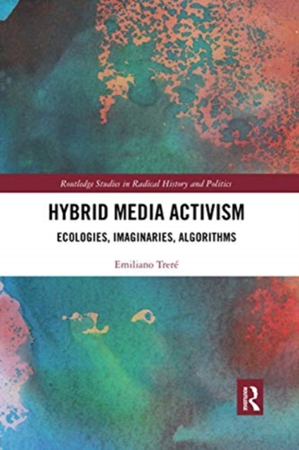 Hybrid Media Activism : Ecologies, Imaginaries, Algorithms