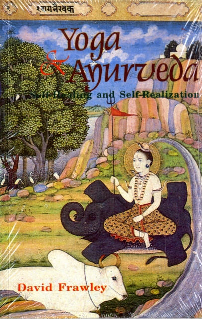 Yoga and Ayurveda : Self-healing and Self-realization