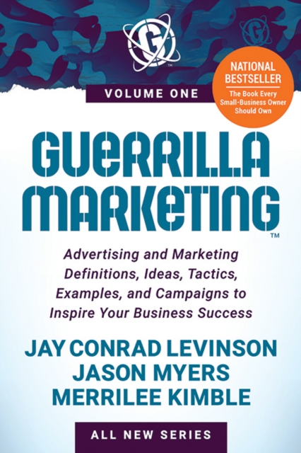 Guerrilla Marketing Volume 1 : Advertising and Marketing Definitions, Ideas, Tactics, Examples, and Campaigns to Inspire Your Business Success