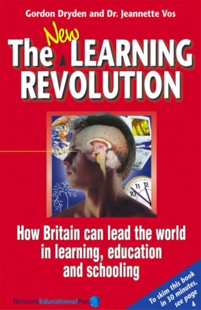 The New Learning Revolution : How Britain Can Lead the World in Learning, Education and Schooling