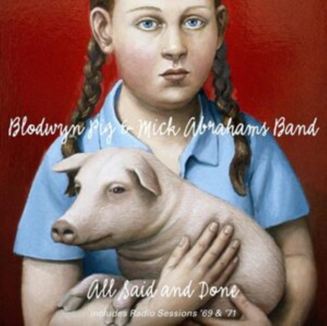 Blodwyn Pig & Mick A - All Said And Done & Radio Sessions 69 & 71 - bxse image 1