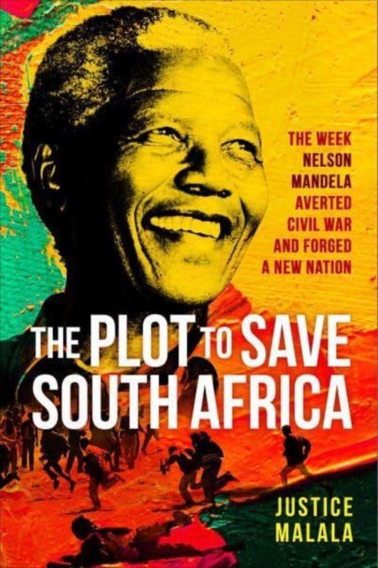 Justice Malala - Plot to Save South Africa : The Week Mandela Averted image 1