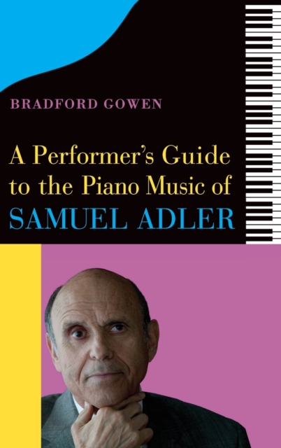 A Performer's Guide to the Piano Music of Samuel Adler