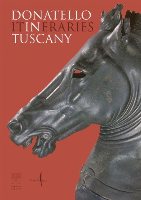 Donatello: In Tuscany : Itineraries