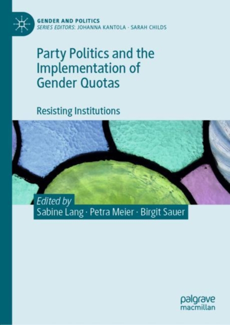 Party Politics and the Implementation of Gender Quotas : Resisting Institutions