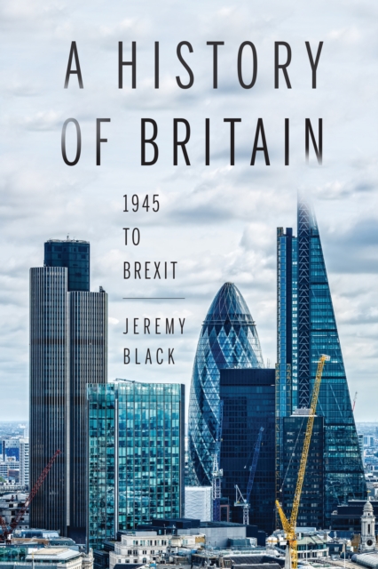 A History of Britain : 1945 to Brexit