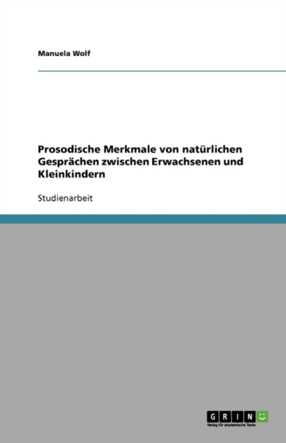 Prosodische Merkmale von nat?rlichen Gespr?chen zwischen Erwachsenen und Kleinkindern