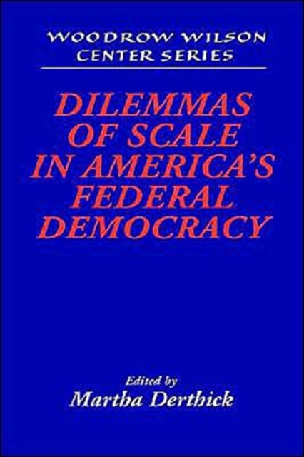 Dilemmas of Scale in America's Federal Democracy