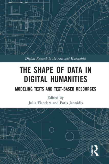 The Shape of Data in Digital Humanities: Modeling Texts and Text-based Resources