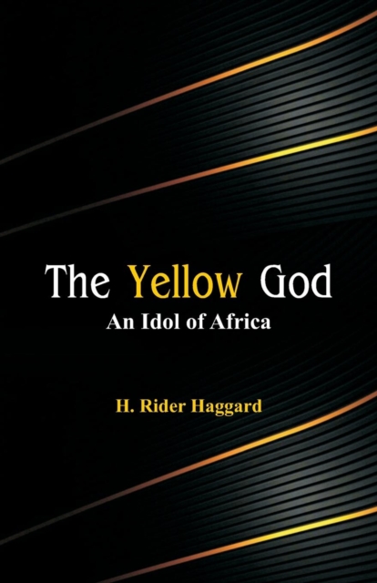 The Yellow God : An Idol of Africa