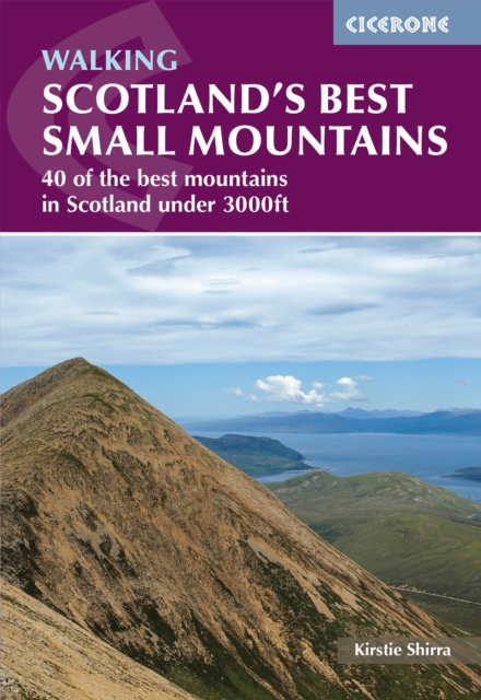 Scotland's Best Small Mountains : 40 of the best mountains in Scotland under 3000ft