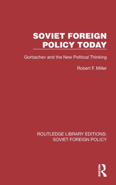 Soviet Foreign Policy Today : Gorbachev and the New Political Thinking