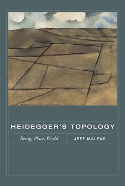 Heidegger's Topology : Being, Place, World