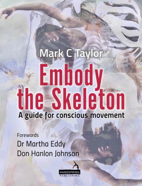 Embody the Skeleton : A guide for conscious movement