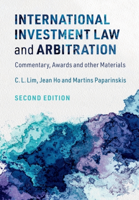 International Investment Law and Arbitration : Commentary, Awards and other Materials