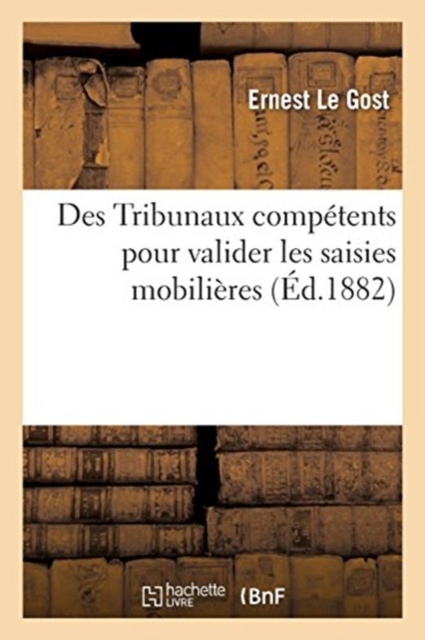 Des Tribunaux comp?tents pour valider les saisies mobili?res