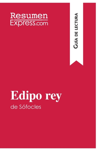 Edipo rey de S?focles (Gu?a de lectura):Resumen y an?lisis completo