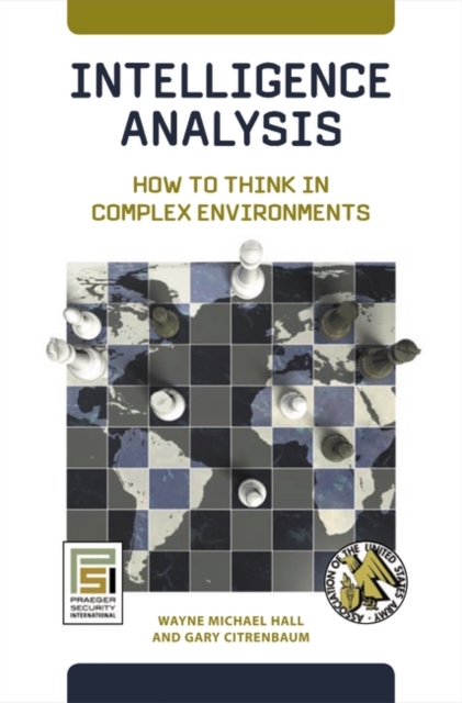 Intelligence Analysis: How to Think in Complex Environments