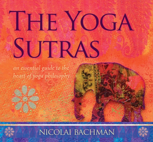 Yoga Sutras,The : An Essential Guide to the Heart of Yoga Philosophy