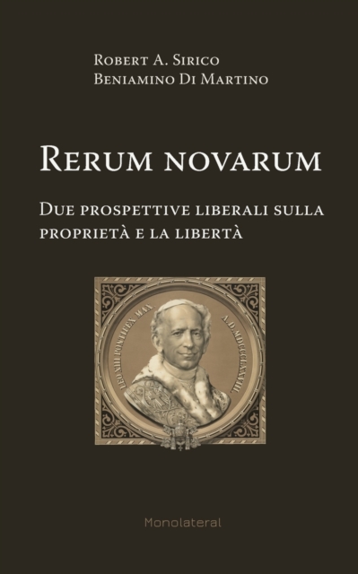 Rerum novarum. Due prospettive liberali sulla propriet? e la libert