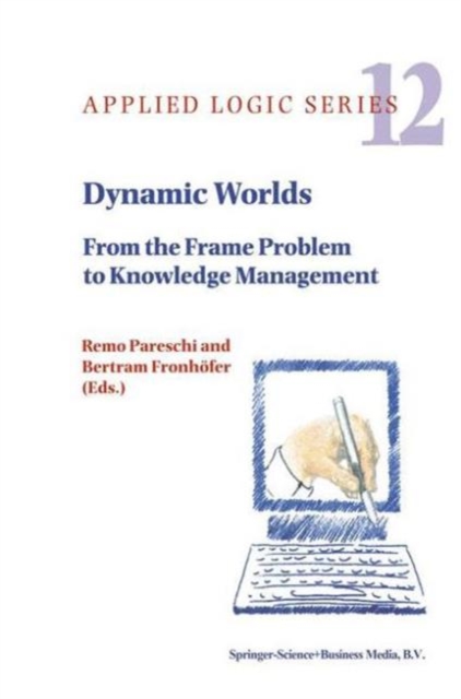 Dynamic Worlds : From the Frame Problem to Knowledge Management