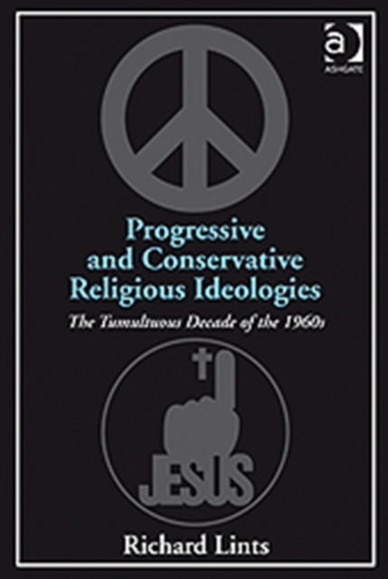 Progressive and Conservative Religious Ideologies: The Tumultuous Decade of the 1960s