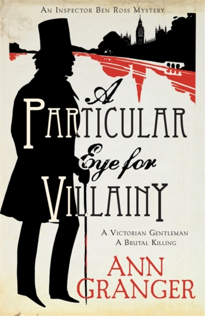 A Particular Eye for Villainy (Inspector Ben Ross Mystery 4) : A gripping Victorian mystery of secrets, murder and family ties