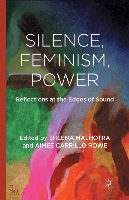 Silence, Feminism, Power : Reflections at the Edges of Sound