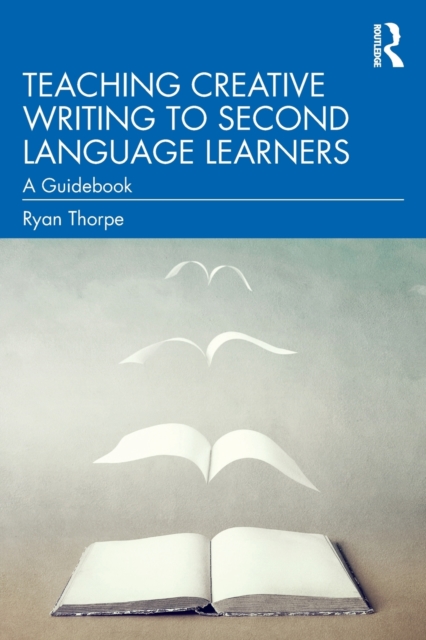 Teaching Creative Writing to Second Language Learners : A Guidebook