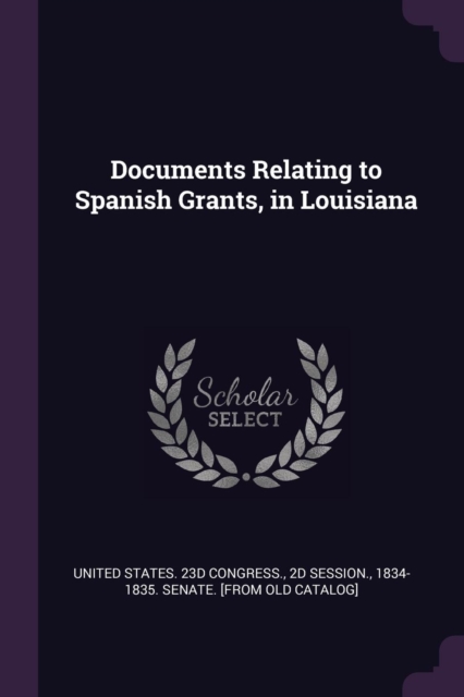 Documents Relating to Spanish Grants, in Louisiana