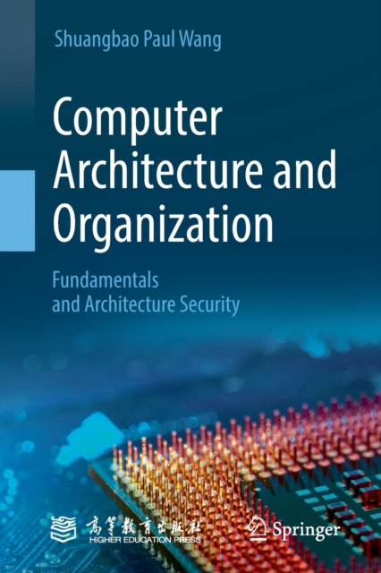 Computer Architecture and Organization : Fundamentals and Architecture Security