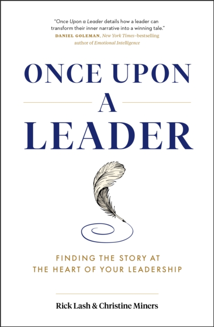 Once Upon a Leader : Finding the Story at the Heart of your Leadership