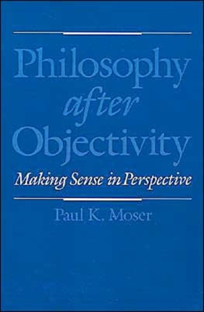 Philosophy After Objectivity: Making Sense in Perspective