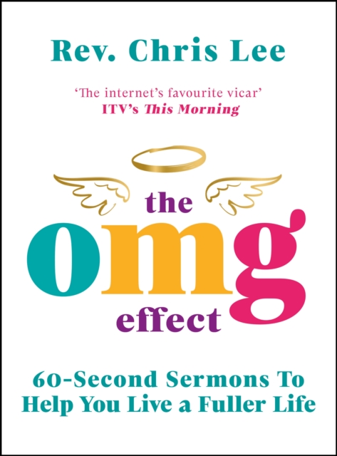 The OMG Effect : 60-Second Sermons to Live a Fuller Life