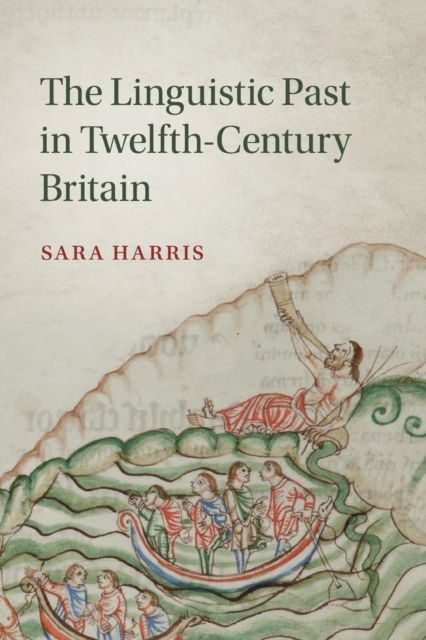 The Linguistic Past in Twelfth-Century Britain