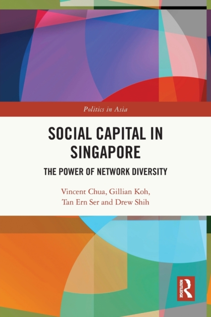 Social Capital in Singapore : The Power of Network Diversity