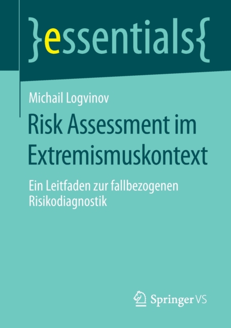 Risk Assessment im Extremismuskontext : Ein Leitfaden zur fallbezogenen Risikodiagnostik