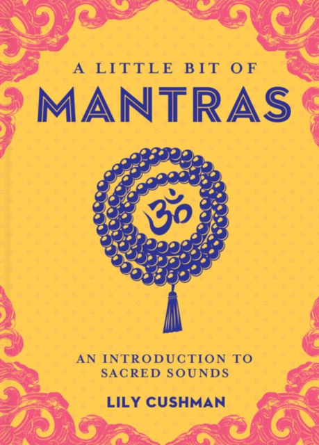 Little Bit of Mantras, A : An Introduction to Sacred Sounds