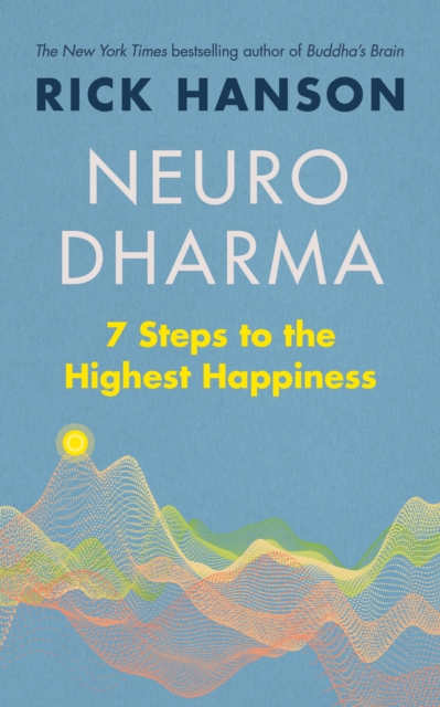 Neurodharma : 7 Steps to the Highest Happiness