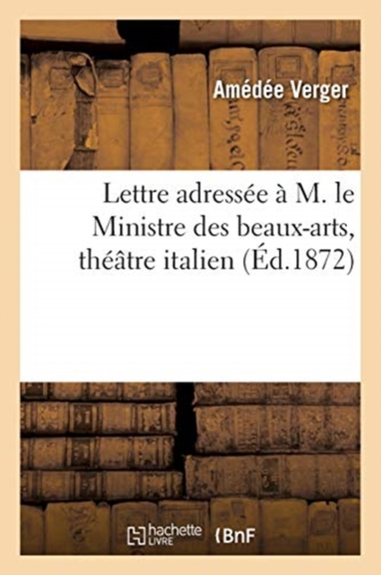 Lettre adress?e ? M. le Ministre des beaux-arts, th??tre italien