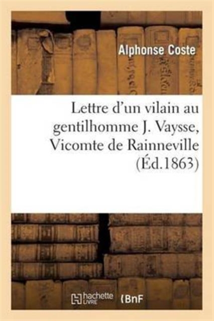 Lettre d'un vilain au gentilhomme J. Vaysse, Vte de Rainneville