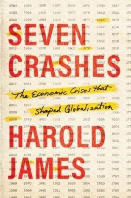 Seven Crashes : The Economic Crises that Shaped Globalization