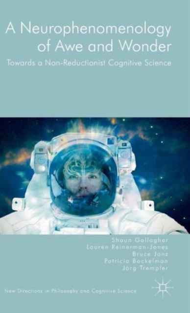 A Neurophenomenology of Awe and Wonder : Towards a Non-Reductionist Cognitive Science