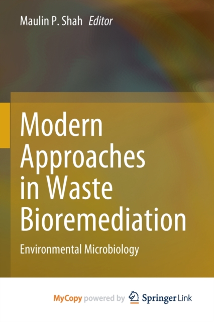 Modern Approaches in Waste Bioremediation : Environmental Microbiology