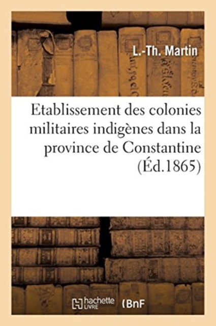 Des Localit?s d?sign?es pour l'?tablissement des colonies militaires indig?nes