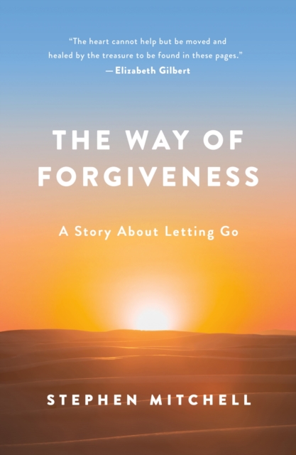 The Way of Forgiveness : A Story About Letting Go