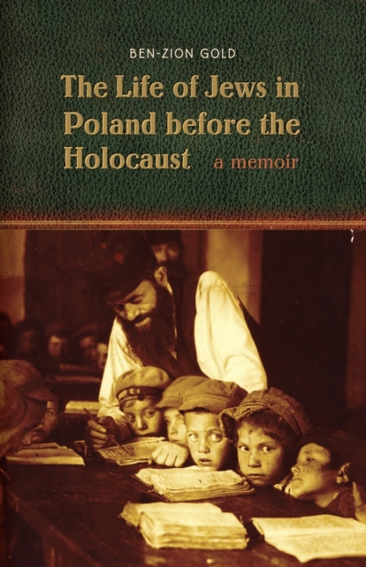 The Life of Jews in Poland before the Holocaust : A Memoir