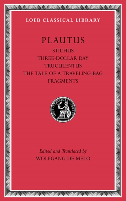 Stichus. Three-Dollar Day. Truculentus. The Tale of a Traveling-Bag. Fragments