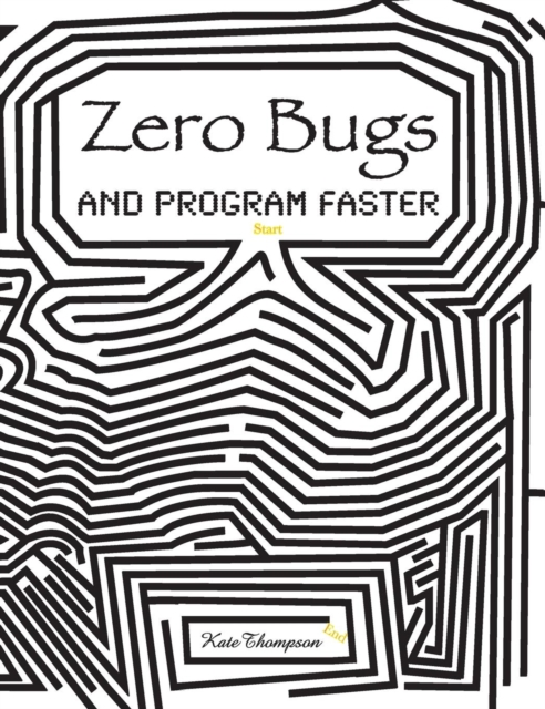 Zero Bugs and Program Faster